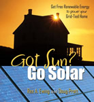 Got Sun? Go Solar: Get Free Renewable Energy to Power Your Grid-Tied Home book cover